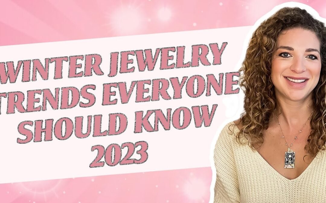 Winter Jewelry Trends Everyone Should Know 2023